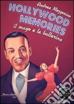 Hollywood memories: Il mago e la ballerina. E-book. Formato Mobipocket ebook