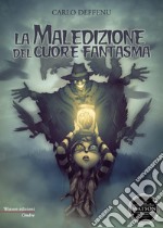 La maledizione del cuore fantasma. E-book. Formato EPUB