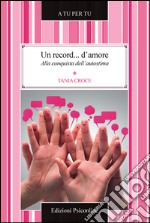 Un record... d'amore. Alla conquista dell'autostima. E-book. Formato EPUB ebook