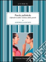 Parole pallottole. Difendersi dalla violenza delle parole. E-book. Formato EPUB ebook