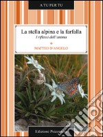 La stella alpina e la farfalla. I riflessi dell'anima. E-book. Formato EPUB ebook