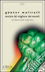 Notizie dal migliore dei mondi: Una faccia sotto copertura. E-book. Formato EPUB