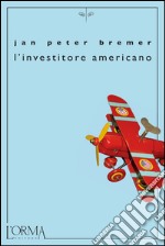 L'investitore americano. E-book. Formato EPUB ebook