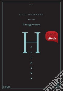 Il maggiorasco. E-book. Formato EPUB ebook di Ernst Theodor Amadeus Hoffmann