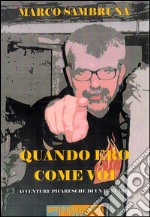 Quando ero come voiAvventure picaresche di un precario. E-book. Formato EPUB ebook