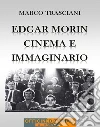 Edgar Morin. Cinema e immaginario. E-book. Formato EPUB ebook di Marco Trasciani