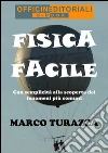 Fisica FacileCon semplicità alla scoperta dei fenomeni più comuni. E-book. Formato EPUB ebook di Marco Turazza