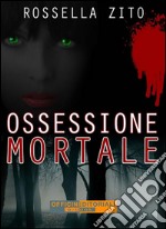 Ossessione mortale. E-book. Formato EPUB ebook