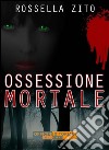 Ossessione mortale. E-book. Formato EPUB ebook