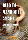 Olio di mandorle amare. E-book. Formato EPUB ebook