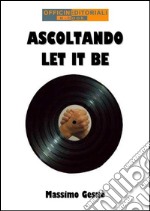 Ascoltando Let it be. E-book. Formato EPUB ebook