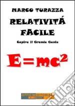 Relatività FacileCapire il Grande Genio. E-book. Formato EPUB