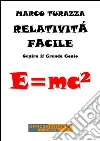 Relatività Facile: Capire il Grande Genio. E-book. Formato EPUB ebook di Marco Turazza