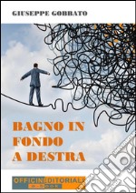 Bagno in fondo a destra. E-book. Formato EPUB ebook