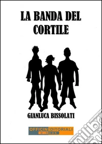 La banda del cortile. E-book. Formato EPUB ebook