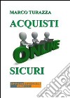 Acquisti online sicuri. E-book. Formato EPUB ebook di Marco Turazza