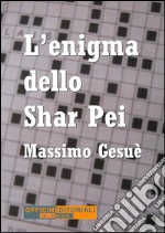 L&apos;enigma dello Shar Pei. E-book. Formato EPUB ebook