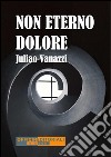 Non eterno dolore. E-book. Formato Mobipocket ebook