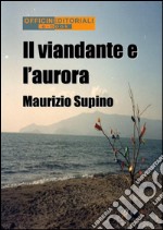 Il viandante e l&apos;aurora. E-book. Formato Mobipocket ebook