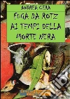 Fuga da Rotz ai tempi della morte nera. E-book. Formato Mobipocket ebook di Andrea Cera