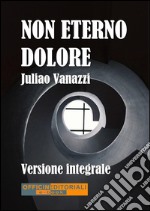 Non eterno dolore. Versione integrale. E-book. Formato EPUB ebook