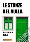 Le stanze del nulla. E-book. Formato EPUB ebook di Alessandro Vaglio