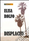 Displaced. E-book. Formato Mobipocket ebook di Elisa Rolfo