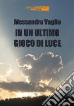 In un ultimo gioco di luce. E-book. Formato EPUB