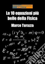 Le 10 equazioni più belle della Fisica. E-book. Formato Mobipocket ebook