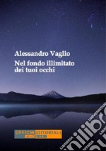 Nel fondo illimitato dei tuoi occhi. E-book. Formato EPUB