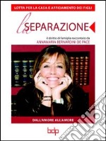 Separazione. Lotta per la casa e affidamento dei figli. E-book. Formato EPUB ebook