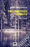 Tra leggenda e realtà. E-book. Formato EPUB ebook di Michelangelo Fazio