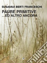 Paure primitive ...Ed altro ancora. E-book. Formato EPUB