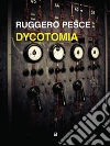 DycotomiaFantastoria della Seconda guerra mondiale. E-book. Formato EPUB ebook di Ruggero Pesce
