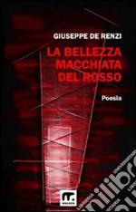 La bellezza macchiata del rosso. E-book. Formato EPUB ebook