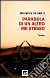 Parabola di un altro me stesso. E-book. Formato EPUB ebook di Giuseppe De Renzi