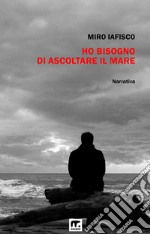 Ho bisogno di ascoltare il mare. E-book. Formato EPUB ebook