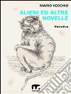 Alieni ed altre novelle. E-book. Formato EPUB ebook di Mario Vecchio