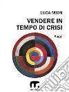 Vendere di più in tempo di crisi. E-book. Formato EPUB ebook