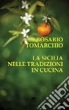 La Sicilia nelle tradizioni in cucina. E-book. Formato EPUB ebook