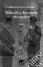 Gracchi e Kennedy - Vite parallele. E-book. Formato EPUB ebook