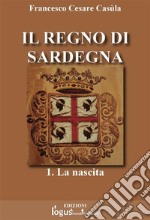 Il Regno di Sardegna-Vol.01. E-book. Formato EPUB ebook