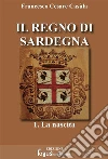 Il Regno di Sardegna-Vol.01. E-book. Formato EPUB ebook di Francesco Cesare Casùla