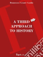 A third approach to history. E-book. Formato EPUB ebook