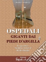 Ospedali. Giganti dai piedi d'argilla 2. E-book. Formato EPUB ebook