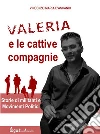 Valeria e le cattive compagnie: Storie di militanti e movimenti politici. E-book. Formato EPUB ebook di Vincenzo Maria D'Ascanio