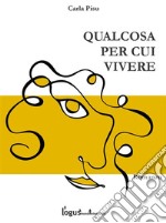 Qualcosa per cui vivere. E-book. Formato EPUB ebook