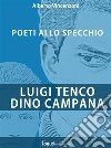 Luigi Tenco - Dino Campana: Poeti allo specchio. E-book. Formato EPUB ebook di Alberto Vincenzoni