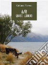 A/R - Quasi libero. E-book. Formato EPUB ebook di Giuliano Forresu