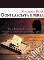 Ogni lasciata è persa. E-book. Formato EPUB ebook